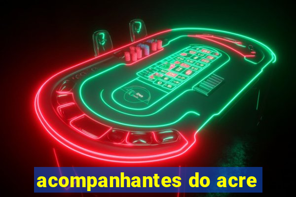 acompanhantes do acre